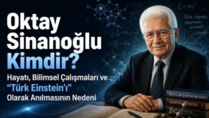 Oktay Sinanoğlu Kimdir? Hayatı, Bilimsel Çalışmaları ve “Türk Einstein’ı” Olarak Anılmasının Nedeni