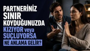 Partneriniz Sınır Koyduğunuzda Kızıyor veya Suçluyorsa Ne Anlama Gelir?