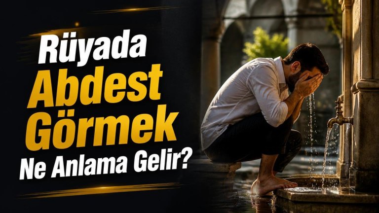 Rüyada Abdest Görmek Ne Anlama Gelir?