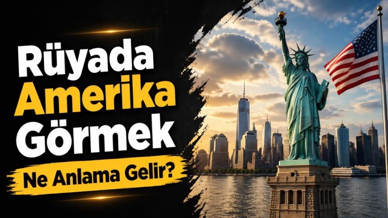 Rüyada Amerika Görmek Ne Anlama Gelir?