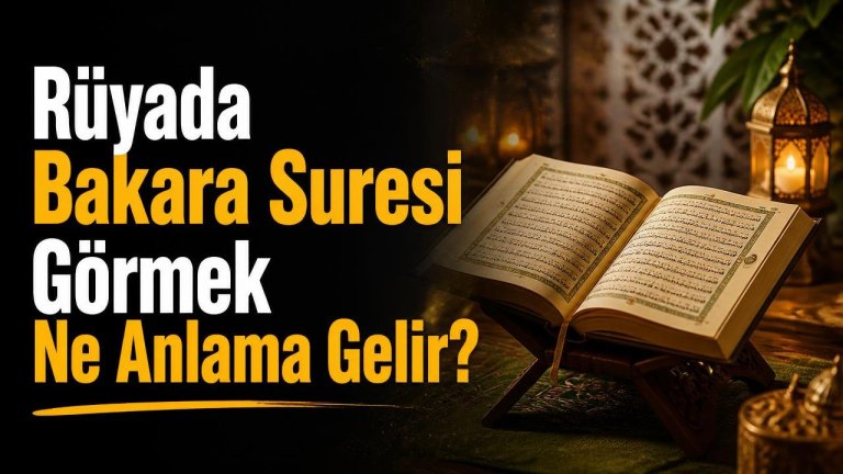 Rüyada Bakara Suresi Görmek Ne Anlama Gelir?
