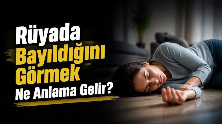 Rüyada Bayıldığını Görmek Ne Anlama Gelir?