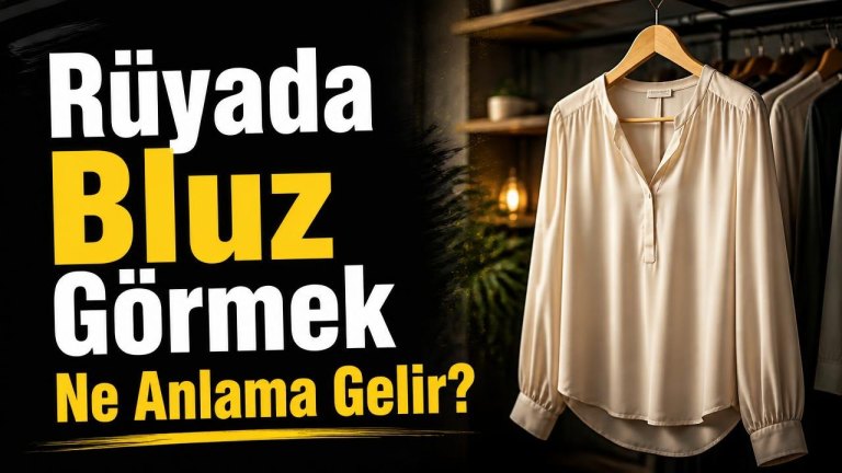 Rüyada Bluz Görmek Ne Anlama Gelir?