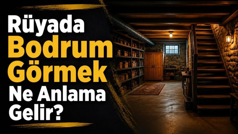 Rüyada Bodrum Görmek Ne Anlama Gelir?