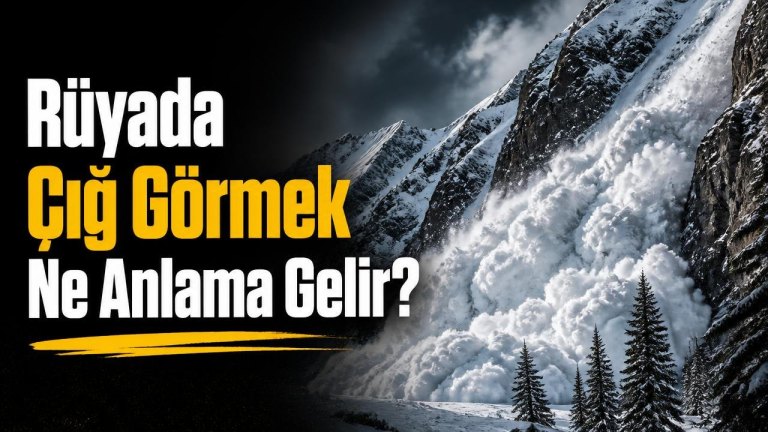Rüyada Çığ Görmek Ne Anlama Gelir?