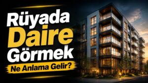 Rüyada Daire Görmek Ne Anlama Gelir?