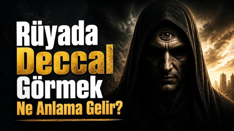 Rüyada Deccal Görmek Ne Anlama Gelir?