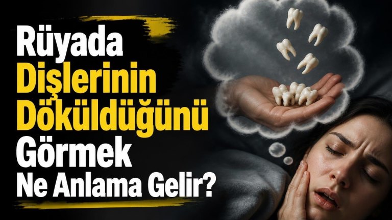 Rüyada Dişlerinin Döküldüğünü Görmek Ne Anlama Gelir?