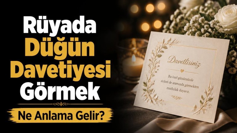 Rüyada Düğün Davetiyesi Görmek Ne Anlama Gelir?