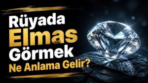 Rüyada Elmas Görmek Ne Anlama Gelir?