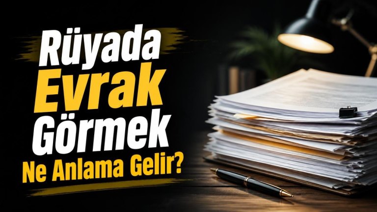 Rüyada Evrak Görmek Ne Anlama Gelir?