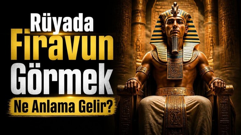 Rüyada Firavun Görmek Ne Anlama Gelir?
