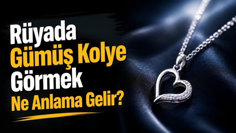Rüyada Gümüş Kolye Görmek Ne Anlama Gelir?
