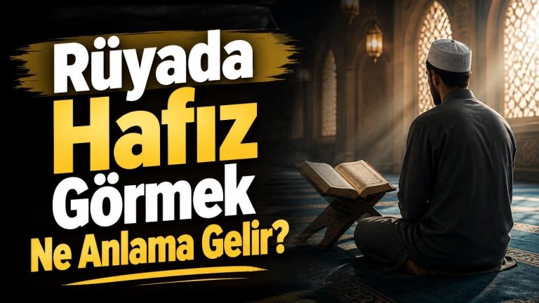 Rüyada Hafız Görmek Ne Anlama Gelir?