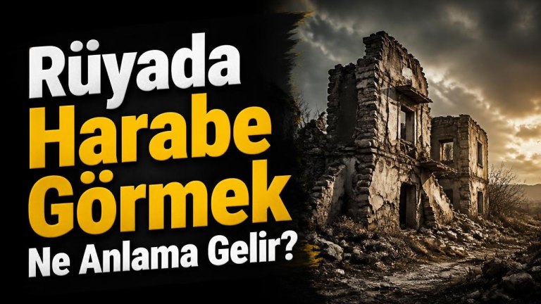 Rüyada Harabe Görmek Ne Anlama Gelir?
