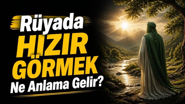 Rüyada Hızır Görmek Ne Anlama Gelir?