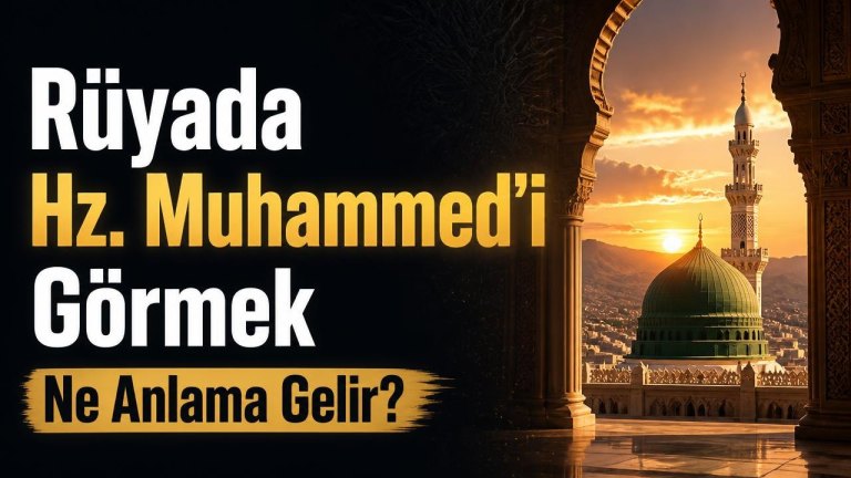 Rüyada Hz. Muhammed'i Görmek Ne Anlama Gelir?