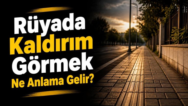 Rüyada Kaldırım Görmek Ne Anlama Gelir?