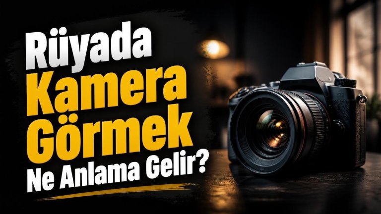 Rüyada Kamera Görmek Ne Anlama Gelir?