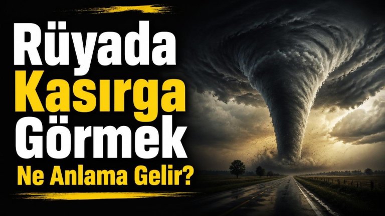 Rüyada Kasırga Görmek Ne Anlama Gelir?
