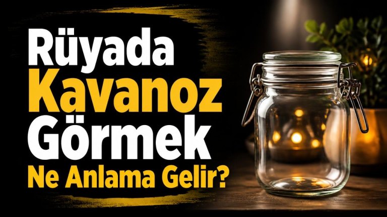 Rüyada Kavanoz Görmek Ne Anlama Gelir?