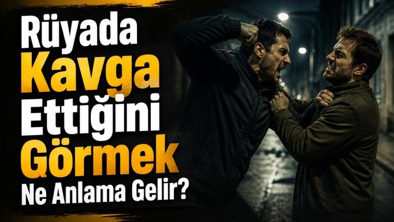 Rüyada Kavga Ettiğini Görmek Ne Anlama Gelir?