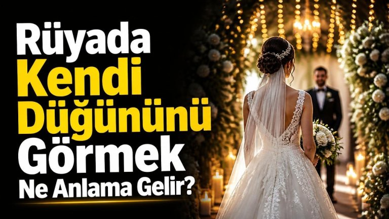 Rüyada Kendi Düğününü Görmek Ne Anlama Gelir?