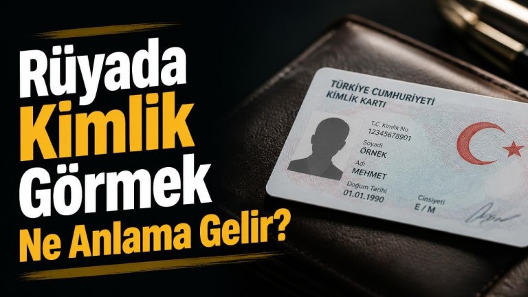 Rüyada Kimlik Görmek Ne Anlama Gelir?