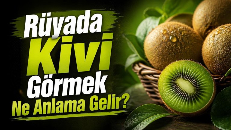 Rüyada Kivi Görmek Ne Anlama Gelir?
