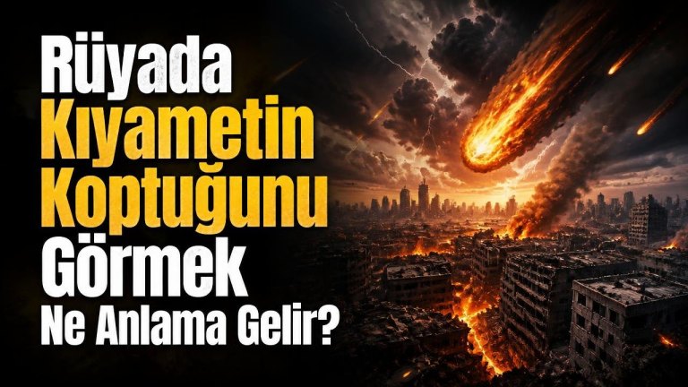 Rüyada Kıyametin Koptuğunu Görmek Ne Anlama Gelir?