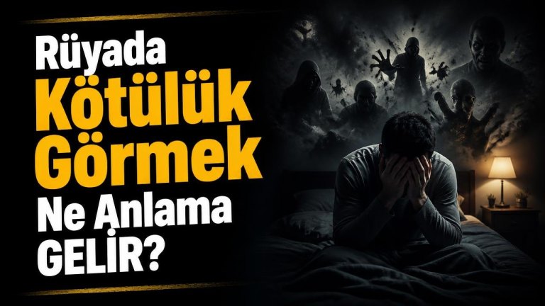Rüyada Kötülük Görmek Ne Anlama Gelir?