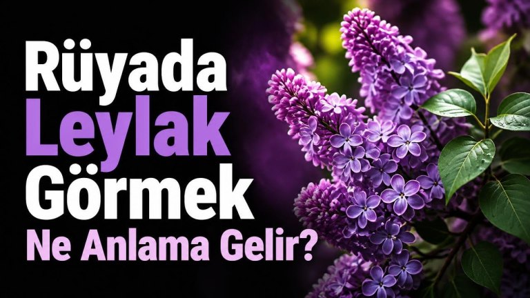 Rüyada Leylak Görmek Ne Anlama Gelir?