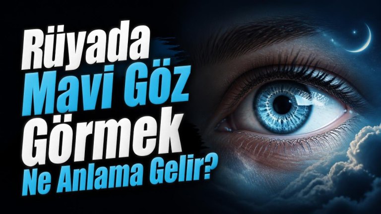 Rüyada Mavi Göz Görmek Ne Anlama Gelir?