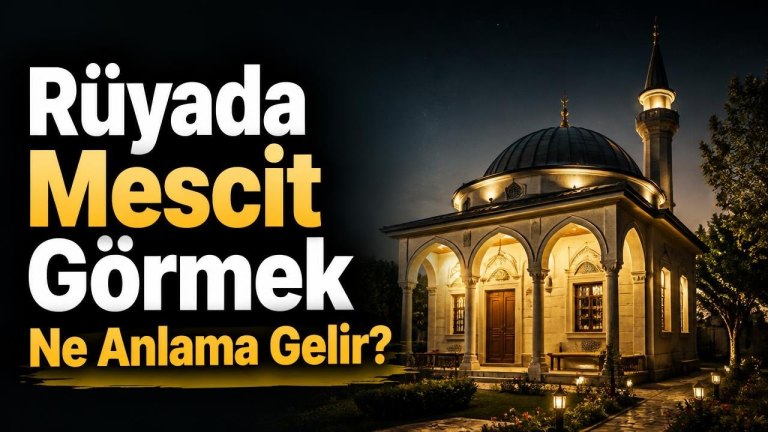 Rüyada Mescit Görmek Ne Anlama Gelir?