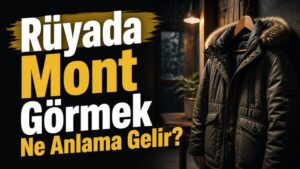 Rüyada Mont Görmek Ne Anlama Gelir?