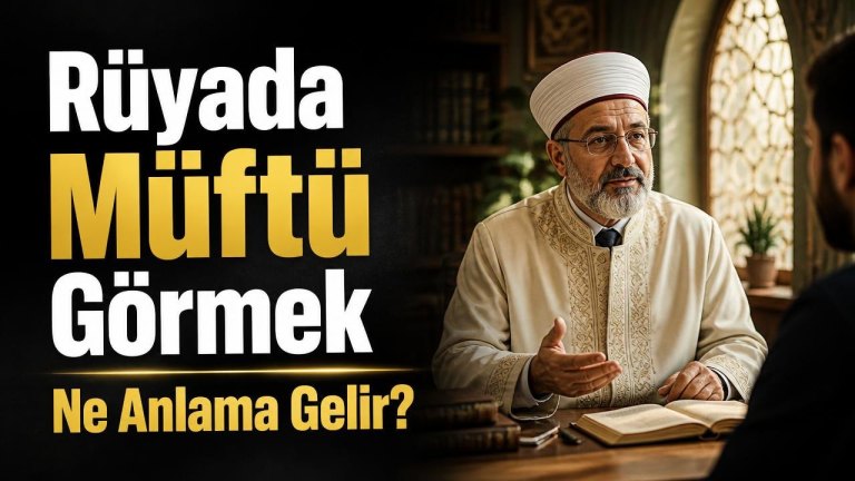 Rüyada Müftü Görmek Ne Anlama Gelir?