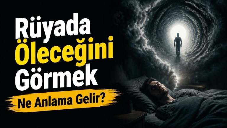 Rüyada Öleceğini Görmek Ne Anlama Gelir?
