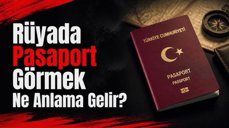Rüyada Pasaport Görmek Ne Anlama Gelir?