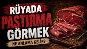 Rüyada Pastırma Görmek
