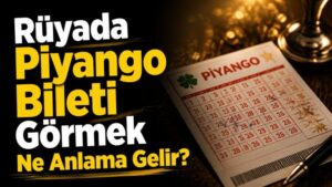 Rüyada Piyango Bileti Görmek Ne Anlama Gelir?
