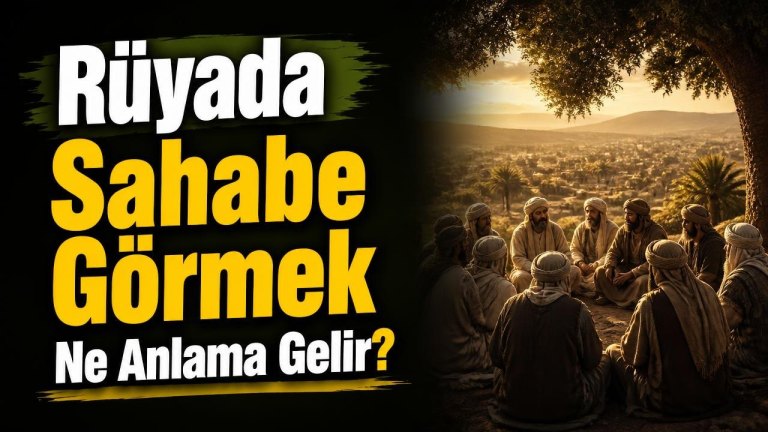 Rüyada Sahabe Görmek Ne Anlama Gelir?