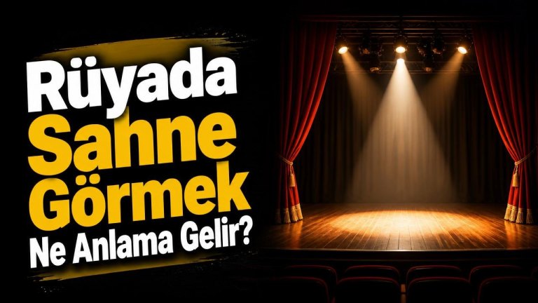 Rüyada Sahne Görmek Ne Anlama Gelir?