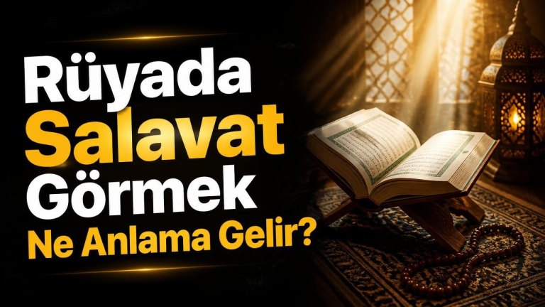 Rüyada Salavat Görmek Ne Anlama Gelir?