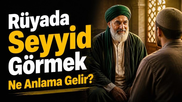 Rüyada Seyyid Görmek Ne Anlama Gelir?