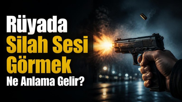Rüyada Silah Sesi Görmek Ne Anlama Gelir?