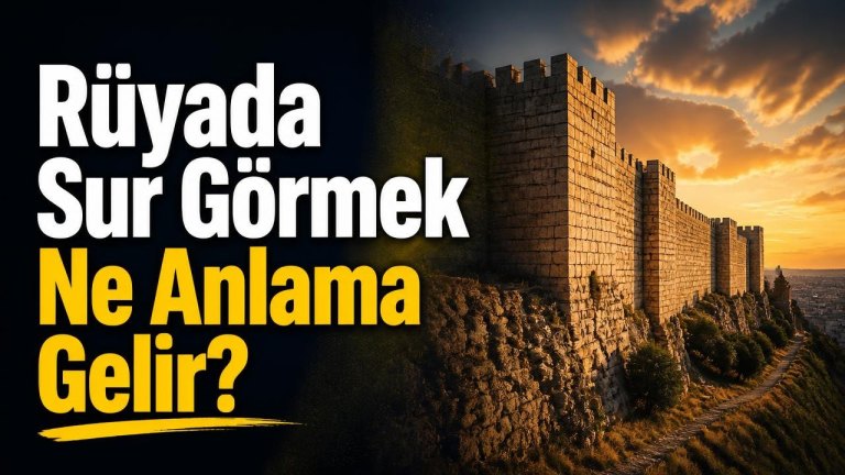 Rüyada Sur Görmek Ne Anlama Gelir?