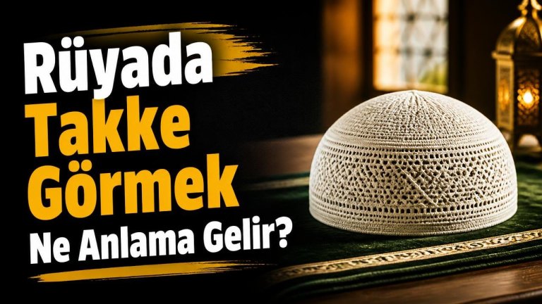 Rüyada Takke Görmek Ne Anlama Gelir?