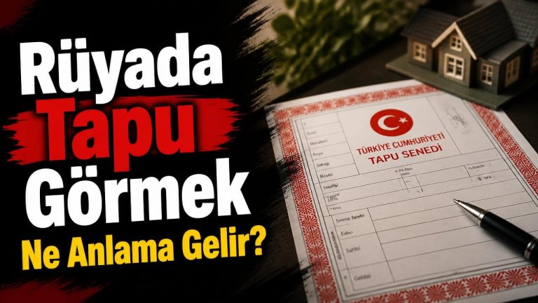 Rüyada Tapu Görmek Ne Anlama Gelir?