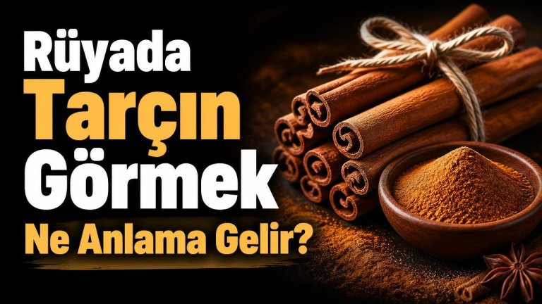 Rüyada Tarçın Görmek Ne Anlama Gelir?