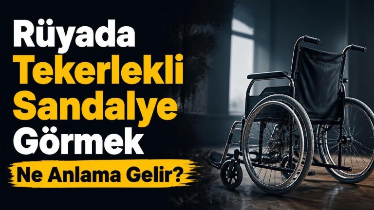 Rüyada Tekerlekli Sandalye Görmek Ne Anlama Gelir?